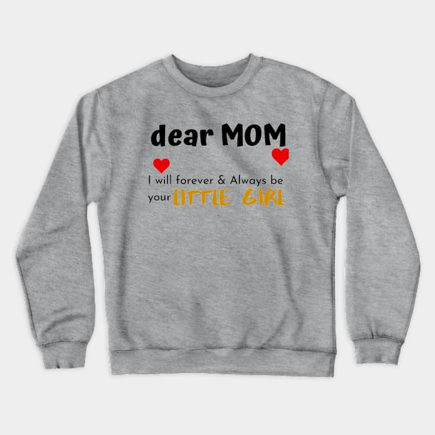 Dear Dad I Am Your Little Girl Crewneck Sweatshirt by Artistic Design